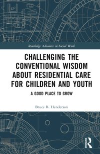 bokomslag Challenging the Conventional Wisdom about Residential Care for Children and Youth