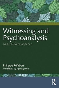bokomslag Witnessing and Psychoanalysis