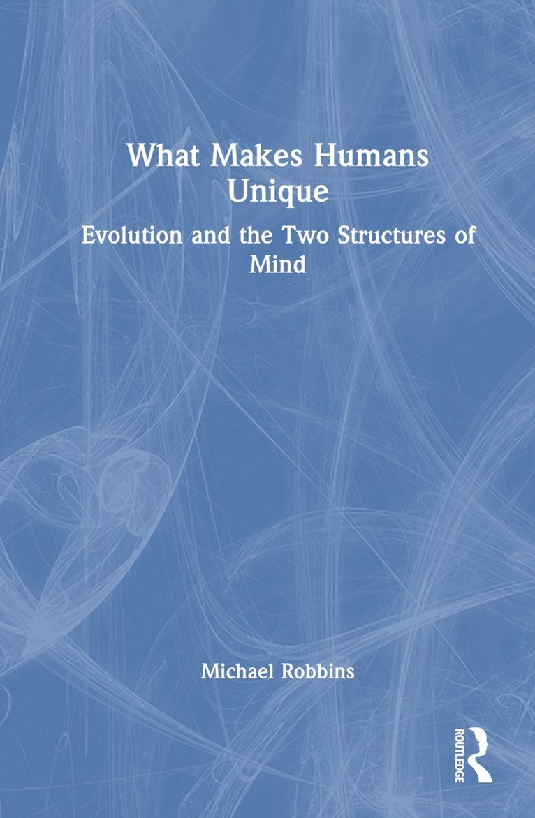 Michael Robbins, USA) Robbins, Michael (Boston Psychoanalytic Society, Massachusetts - What Makes Humans Unique, Inbunden