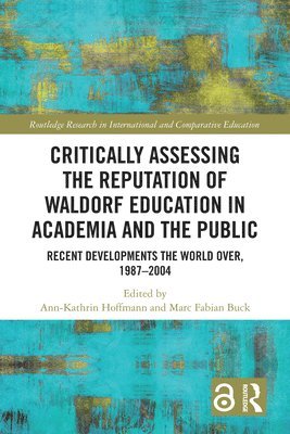 Critically Assessing the Reputation of Waldorf Education in Academia and the Public: Recent Developments the World Over, 19872004 1