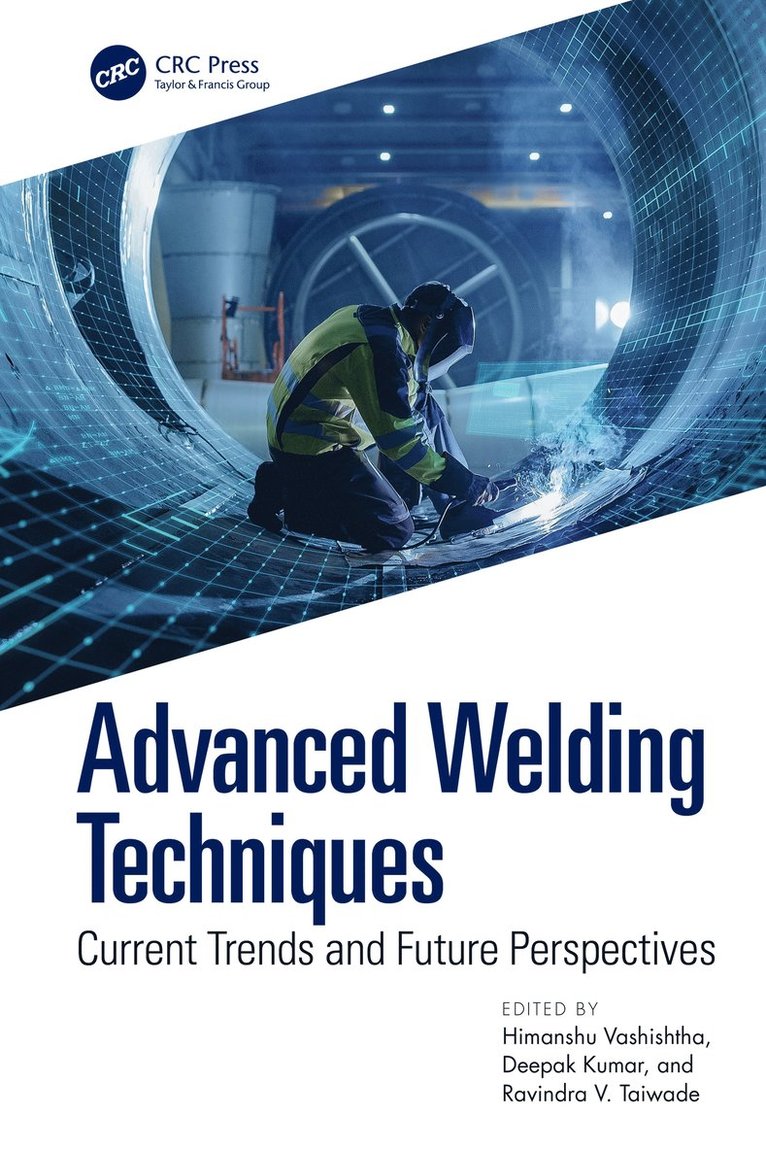 Himanshu Vashishtha, Deepak Kumar, Ravindra V. Taiwade - Advanced Welding Techniques, Inbunden