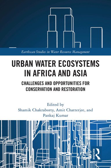 Shamik Chakraborty, Amit Chatterjee, Pankaj Kumar - Urban Water Ecosystems in Africa and Asia, Inbunden
