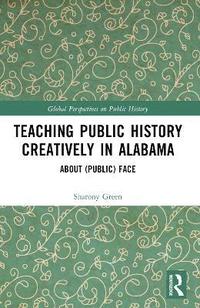 bokomslag Teaching Public History Creatively in Alabama