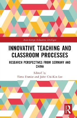 Timo Ehmke, John Chi-Kin Lee, Germany) Ehmke, Timo (Leuphana Universitat Luneburg, John Chi-Kin (The Education University of Hong Kong) Lee - Innovative Teaching and Classroom Processes, Inbunden