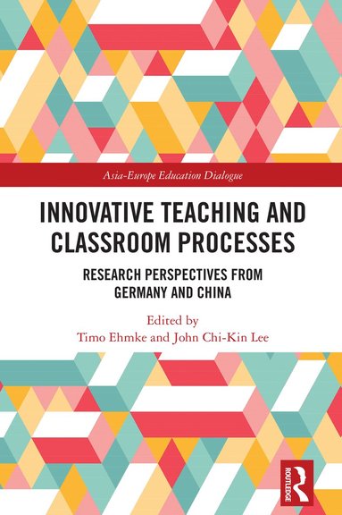 Timo Ehmke, John Chi-Kin Lee - Innovative Teaching and Classroom Processes, Häftad