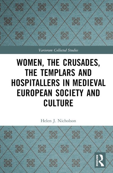 bokomslag Women, the Crusades, the Templars and Hospitallers in Medieval European Society and Culture