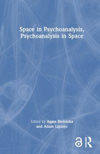 bokomslag Space in Psychoanalysis, Psychoanalysis in Space