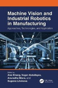 bokomslag Machine Vision and Industrial Robotics in Manufacturing