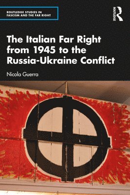 bokomslag The Italian Far Right from 1945 to the Russia-Ukraine Conflict