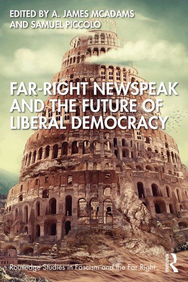 A. James McAdams, Samuel Piccolo - Far-Right Newspeak and the Future of Liberal Democracy, Häftad