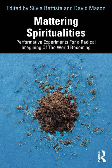 Silvia Battista, David Mason - Mattering Spiritualities, Häftad