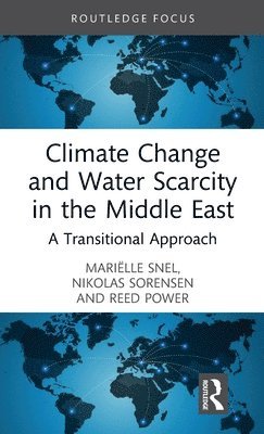 Mariëlle Snel, Nikolas Sorensen, Reed Power, Marielle Snel - Climate Change and Water Scarcity in the Middle East, Inbunden