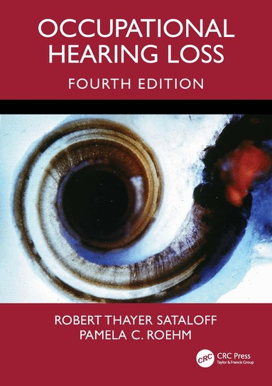 Robert Thayer Sataloff, Pamela C. Roehm - Occupational Hearing Loss, Fourth Edition, Häftad