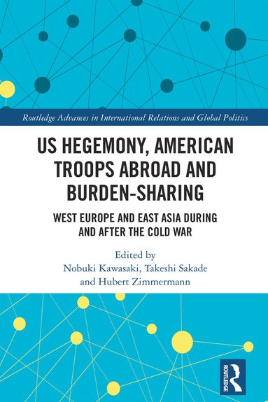 Nobuki Kawasaki, Takeshi Sakade, Hubert Zimmermann - US Hegemony, American Troops Abroad and Burden-Sharing, Häftad