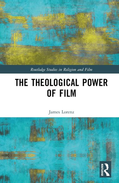James Lorenz - Theological Power of Film, Inbunden