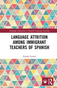 bokomslag Language Attrition among Immigrant Teachers of Spanish