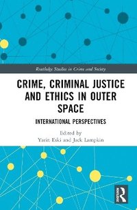 bokomslag Crime, Criminal Justice and Ethics in Outer Space