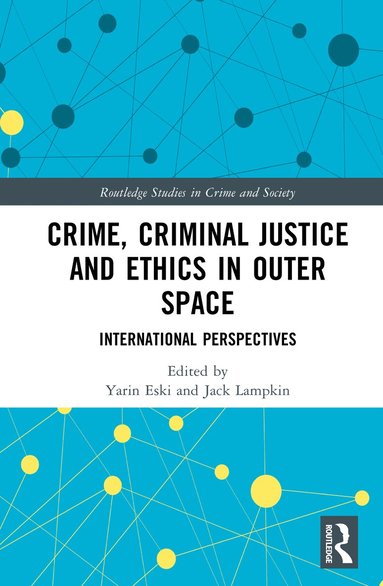Yarin Eski, Jack Lampkin - Crime, Criminal Justice and Ethics in Outer Space, Inbunden