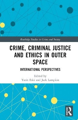 bokomslag Crime, Criminal Justice and Ethics in Outer Space
