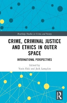 Yarin Eski, Jack Lampkin, UK) Eski, Yarin (Liverpool John Moores University - Crime, Criminal Justice and Ethics in Outer Space, Inbunden