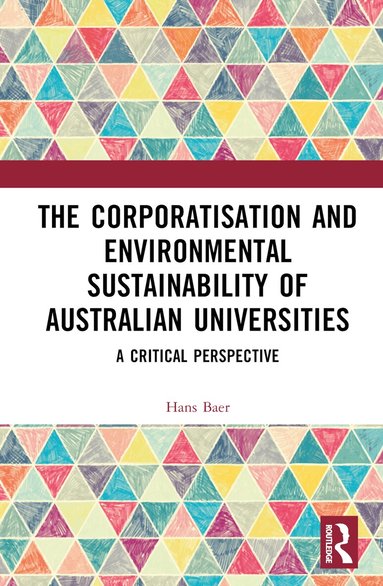 Hans Baer - Corporatization and Environmental Sustainability of Australian Universities, Inbunden