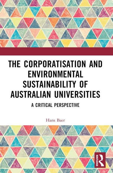 Hans Baer - Corporatization and Environmental Sustainability of Australian Universities, Häftad