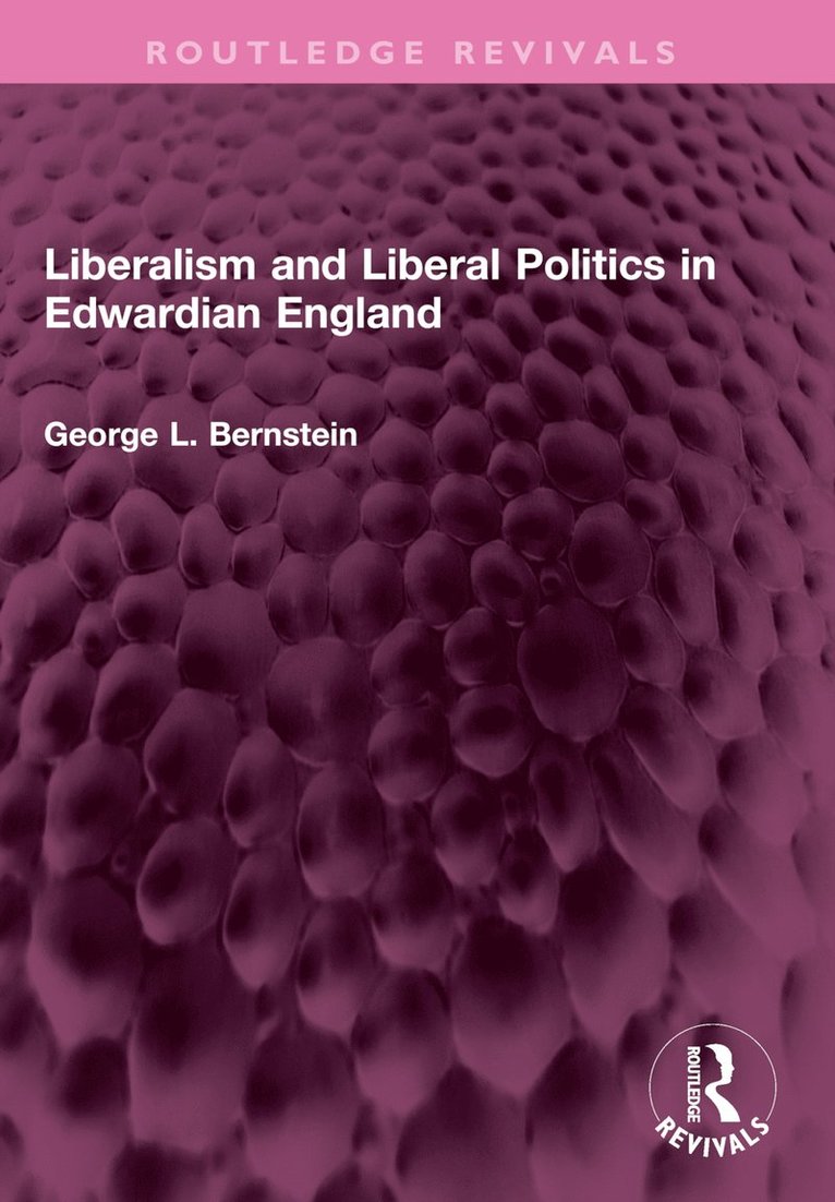 Liberalism and Liberal Politics in Edwardian England