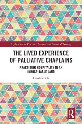 Caroline Yih - Lived Experience of Palliative Chaplains, Inbunden