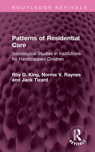 Roy D. King, Norma V. Raynes, Jack Tizard - Patterns of Residential Care, Inbunden