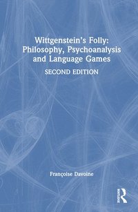 bokomslag Wittgensteins Folly: Philosophy, Psychoanalysis and Language Games