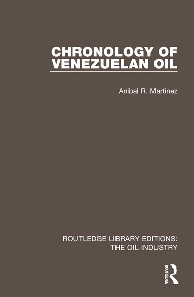 Anibal R. Martinez - Chronology of Venezuelan Oil, Inbunden