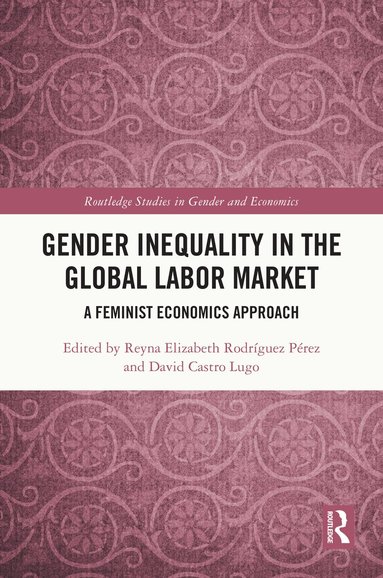 Reyna Elizabeth Rodríguez Pérez, David Castro Lugo - Gender Inequality in the Global Labor Market, Inbunden