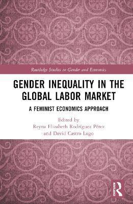 Gender Inequality in the Global Labor Market 1