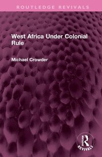 bokomslag West Africa Under Colonial Rule
