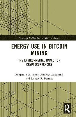 Benjamin A. Jones, Andrew L. Goodkind, Robert P. Berrens - Energy Use in Bitcoin Mining, Inbunden