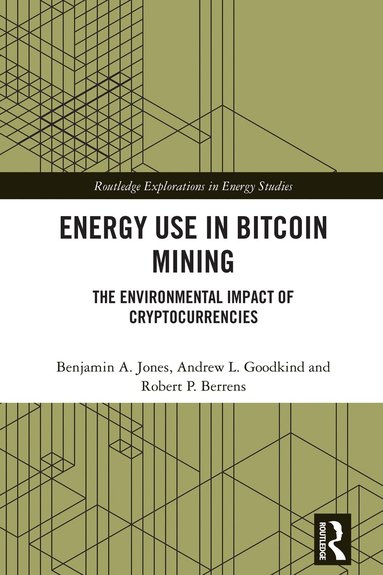 Benjamin A. Jones, Andrew L. Goodkind, Robert P. Berrens - Energy Use in Bitcoin Mining, Häftad