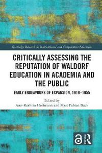 bokomslag Critically Assessing the Reputation of Waldorf Education in Academia and the Public: Early Endeavours of Expansion, 1919-1955