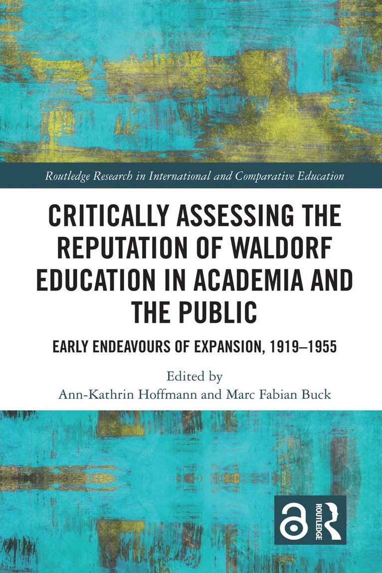 Ann-Kathrin Hoffmann, Marc Fabian Buck, Germany) Hoffmann, Ann-Kathrin (University of Hagen, Germany) Buck, Marc Fabian (University of Hagen - Critically Assessing the Reputation of Waldorf Education in Academia and the Public: Early Endeavours of Expansion, 1919–1955, Häftad