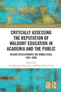 bokomslag Critically Assessing the Reputation of Waldorf Education in Academia and the Public: Recent Developments the World Over, 1987-2004