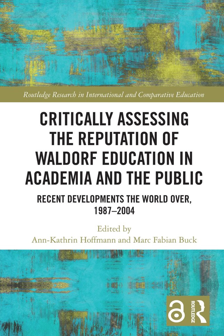 Ann-Kathrin Hoffmann, Marc Fabian Buck, Germany) Hoffmann, Ann-Kathrin (University of Hagen, Germany) Buck, Marc Fabian (University of Hagen - Critically Assessing the Reputation of Waldorf Education in Academia and the Public: Recent Developments the World Over, 1987–2004, Häftad