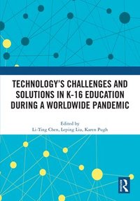 bokomslag Technologys Challenges and Solutions in K-16 Education during a Worldwide Pandemic