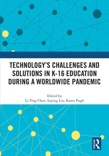 bokomslag Technology's Challenges and Solutions in K-16 Education during a Worldwide Pandemic