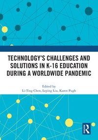 bokomslag Technologys Challenges and Solutions in K-16 Education during a Worldwide Pandemic