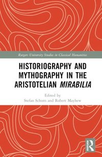bokomslag Historiography and Mythography in the Aristotelian Mirabilia