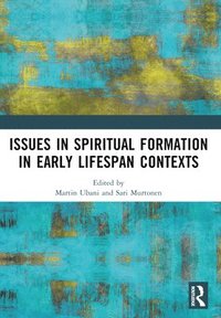 bokomslag Issues in Spiritual Formation in Early Lifespan Contexts