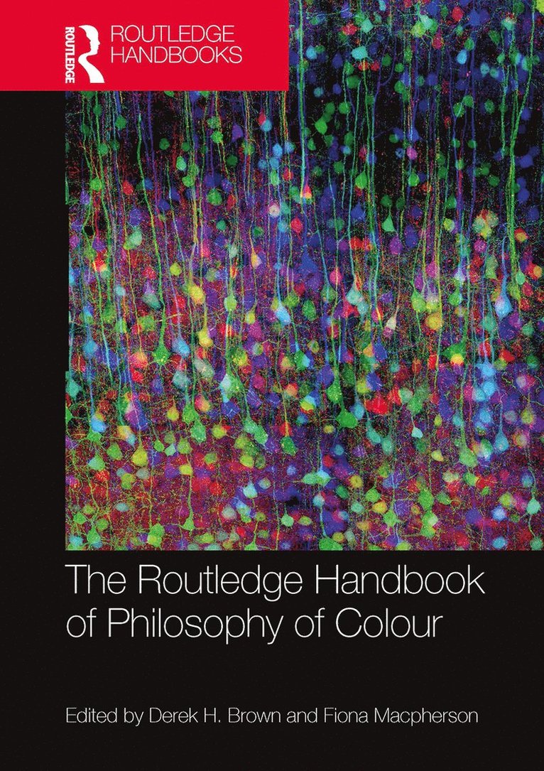 Derek H. Brown, Fiona Macpherson, Fiona MacPherson - Routledge Handbook of Philosophy of Colour, Häftad