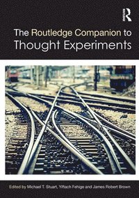 bokomslag The Routledge Companion to Thought Experiments