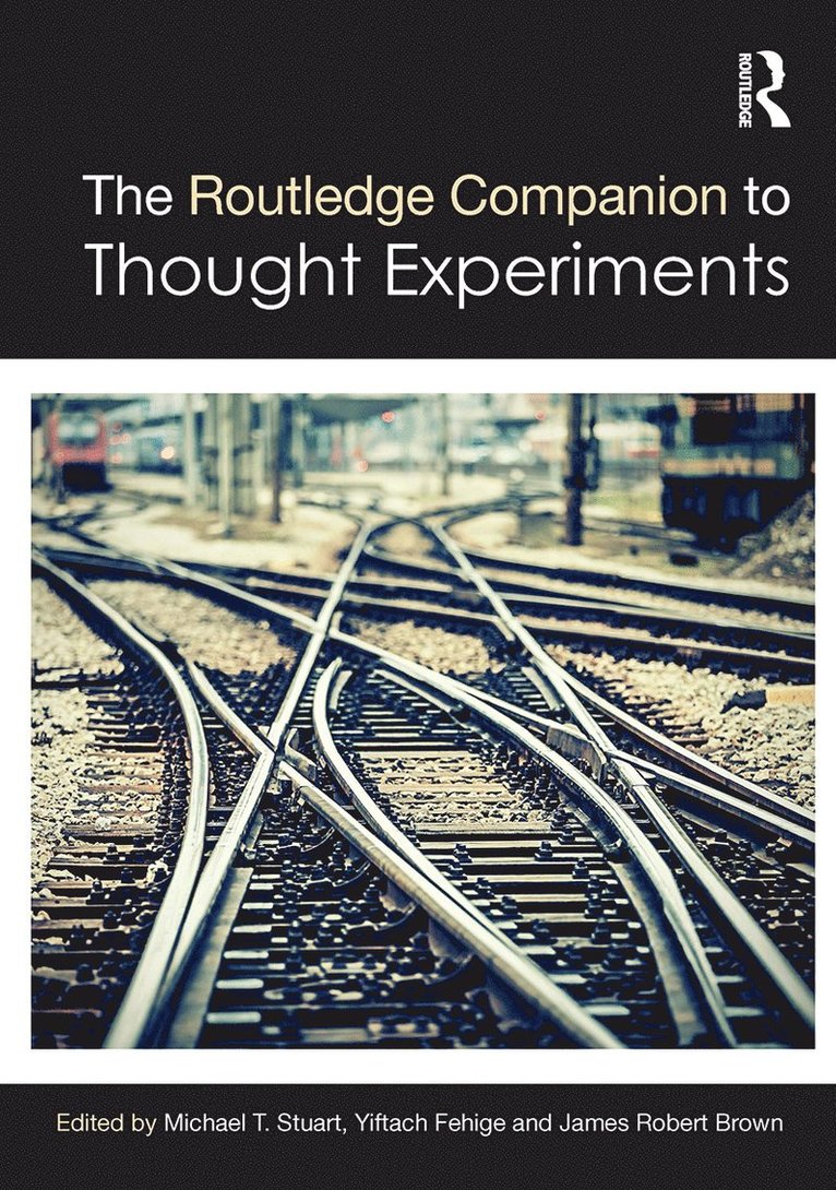 Michael T Stuart, Yiftach Fehige, James Robert Brown, Michael T. Stuart - Routledge Companion to Thought Experiments, Häftad