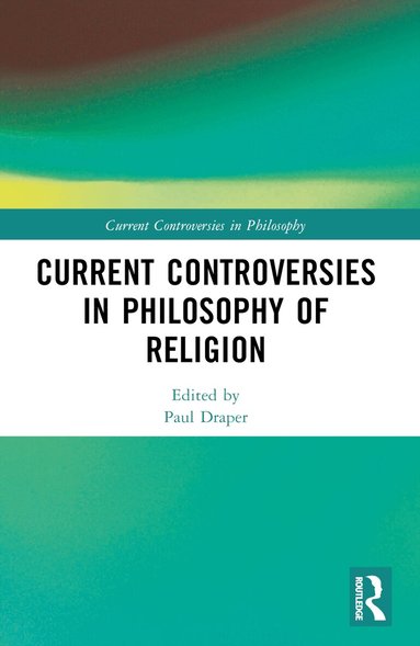 Paul Draper - Current Controversies in Philosophy of Religion, Häftad