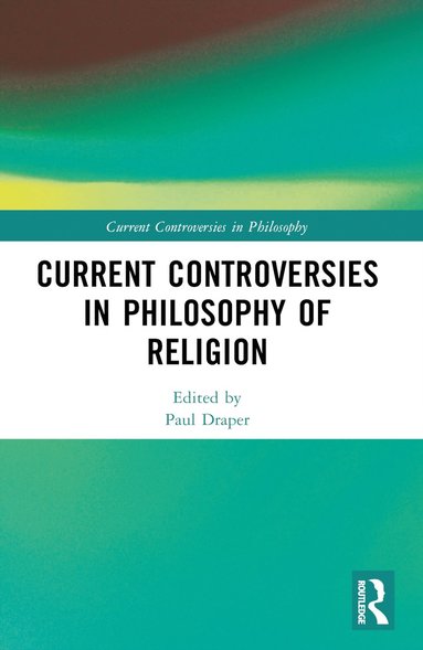 bokomslag Current Controversies in Philosophy of Religion